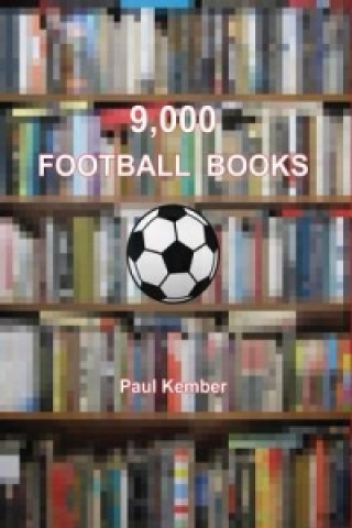 Könyv 9, 000 Football Books Paul Kember