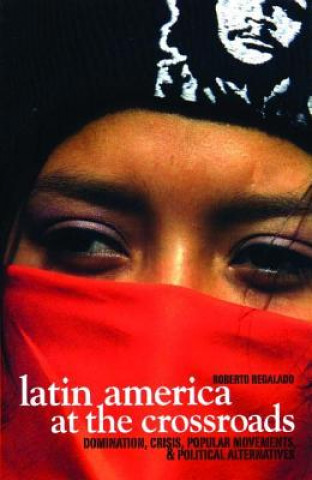 Kniha Latin America at the Crossroads Roberto Regalado