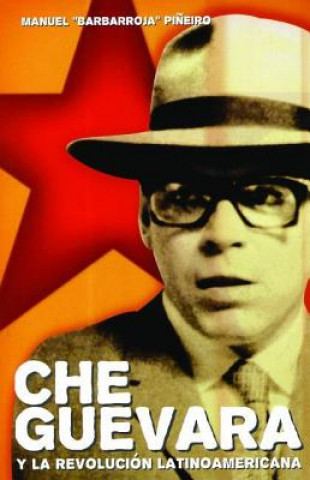 Könyv Che Guevara Y Revolucion Manuel Pineiro
