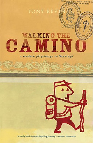 Kniha Walking the Camino Tony Kevin
