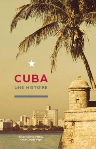 Книга Cuba: Une Histoire Sergio Guerra Vilaboy