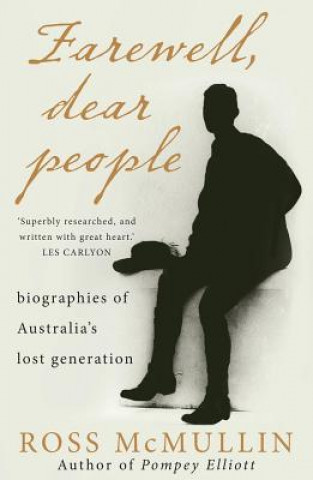 Könyv Farewell, Dear People: Biographies of Australia's lost generation Ross Mcmullin