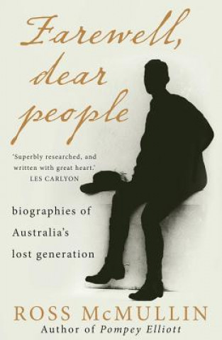 Książka Farewell, Dear People: Biographies of Australia's lost generation Ross Mcmullin