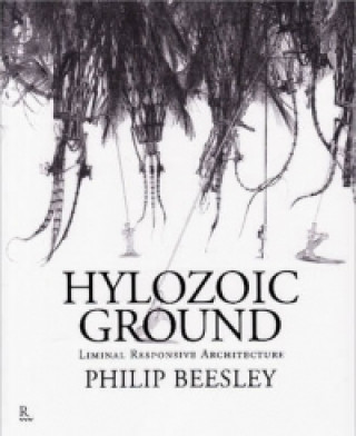 Book Hylozoic Ground Philip Beesley