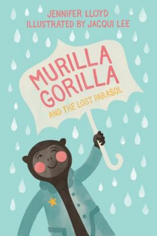 Kniha Murilla Gorilla And The Lost Parasol Jennifer Lloyd