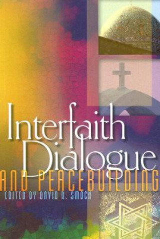 Книга Interfaith Dialogue and Peacebuilding David R. Smock