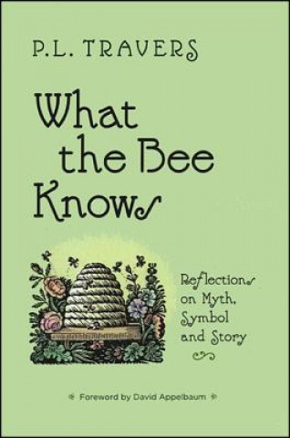 Kniha What the Bee Knows P. L. Travers