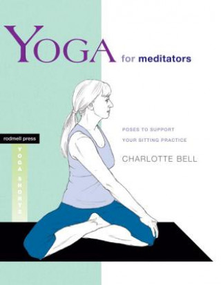 Kniha Yoga for Meditators Charlotte Bell