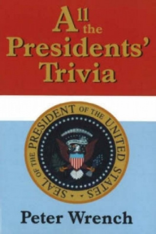 Livre All the Presidents' Trivia Peter Wrench