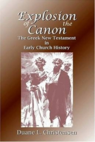 Kniha Explosion of the Canon Duane L Christensen