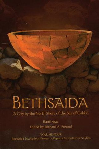 Book Bethsaida: A City by the North Shore of the Sea of Galilee, Vol. 4 Rami Arav