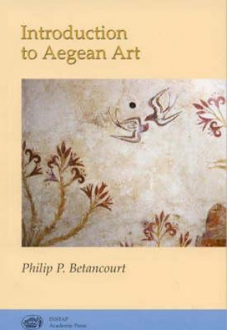 Carte Introduction to Aegean Art Philip P. Betancourt