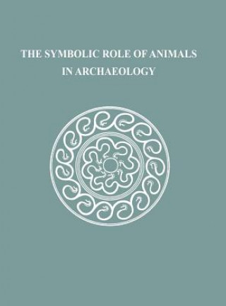 Libro Symbolic Role of Animals in Archaeology Kathleen Ryan