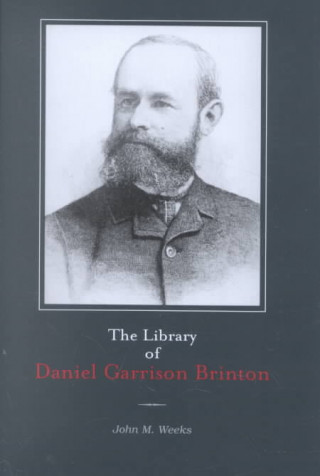 Könyv Library of Daniel Garrison Brinton John M. Weeks