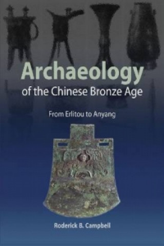 Kniha Archaeology of the Chinese Bronze Age 
