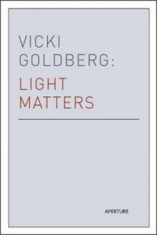 Kniha Vicki Goldberg: Light Matters Vicki Goldberg