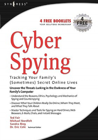 Kniha Cyber Spying Tracking Your Family's (Sometimes) Secret Online Lives Eric Cole