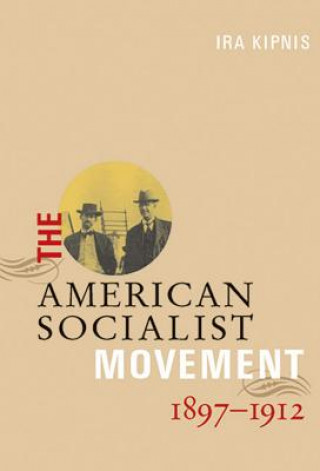 Książka American Socialist Movement 1897-1912 Ira Kipnis