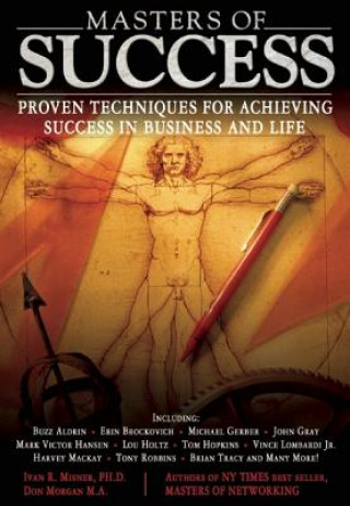 Carte Masters of Success : Proven Techniques for Achieving Success in Business and Life Ivan R. Misner