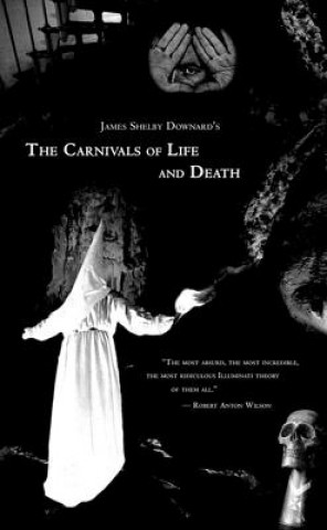 Könyv Carnivals Of Life And Death James Shelby Downard