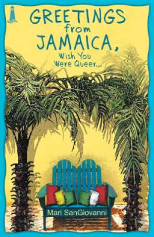 Livre Greetings From Jamaica, Wish You Were Queer Mari SanGiovanni