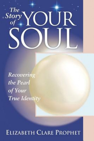 Knjiga Story of Your Soul Elizabeth Clare Prophet