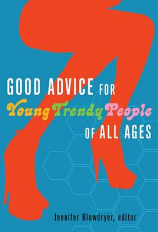 Książka Good Advice for Young Trendy People of All Ages Jennifer Blowdryer