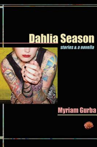 Kniha Dahlia Season Myriam Gurba