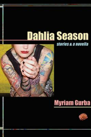 Livre Dahlia Season Myriam Gurba