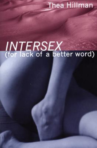Kniha Intersex (for Lack Of A Better Word) Thea Hillman