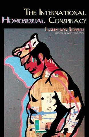 Kniha International Homosexual Conspiracy Larry-Bob Roberts