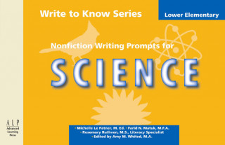 Book Write to Know: Nonfiction Writing Prompts for Lower Elementary Science Michelle Le Patner