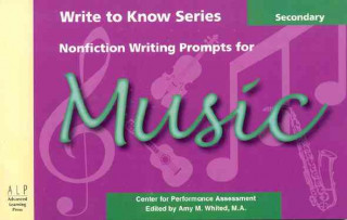 Kniha Write to Know: Nonfiction Writing Prompts for Secondary Music Center for Performance Assessment