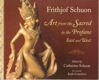 Kniha Art from the Sacred to the Profane Frithjof Schuon