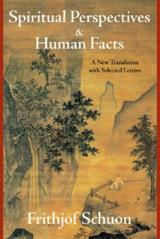 Kniha Spiritual Perspectives and Human Facts Frithjof Schuon