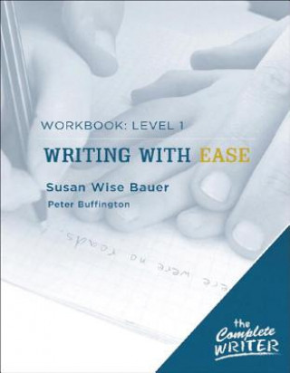 Könyv Writing with Ease: Level 1 Workbook Susan Wise Bauer