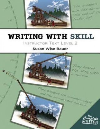 Книга Writing With Skill, Level 2: Instructor Text Susan Wise Bauer
