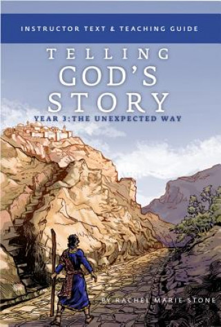 Kniha Telling God's Story, Year Three: The Unexpected Way Rachel Marie Stone