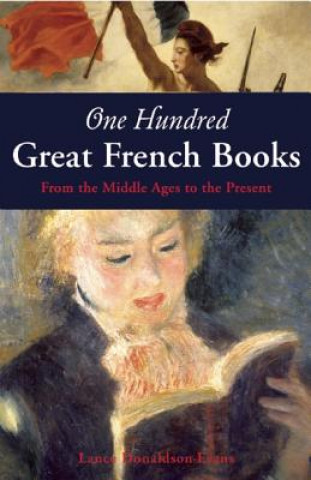 Kniha One Hundred Great French Books Lance Donaldson-Evans