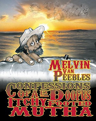 Book Confessions of an Ex-Doofus-Itchy-Footed Mutha Melvin Van Peebles