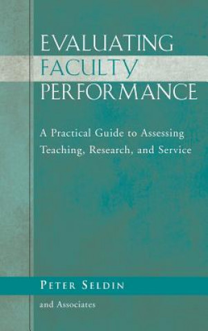 Livre Evaluating Faculty Performance - A Practical Guide  to Assessing Teaching, Research and Service Seldin