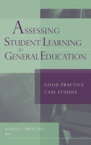 Kniha Assessing Student Learning in General Education - Good Practice Case Studies Bresciani