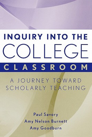 Książka Inquiry into the College Classroom - A Journey Toward Scholarly Teaching Paul Savory