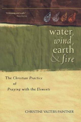 Книга Water, Wind, Earth, and Fire Christine Valters Painter