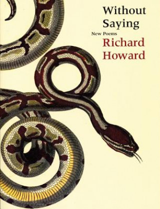 Könyv Without Saying Richard Howard