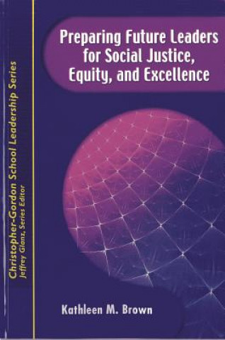 Buch Preparing Future Leaders for Social Justice, Equity, and Excellence Kathleen M. Brown