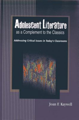 Carte Adolescent Literature as a Complement to the Classics Joan F. Kaywell