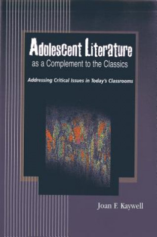 Könyv Adolescent Literature as a Complement to the Classics Joan F. Kaywell