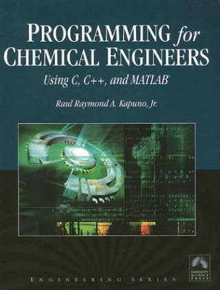 Carte Programming For Chemical Engineers Using C, C++, And MATLAB (R) Raul Raymond Kapuno