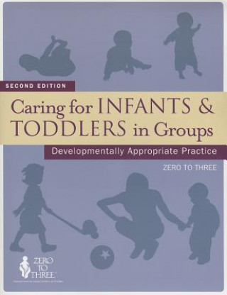 Kniha Caring For Infants & Toddlers In Groups J Ronald Lally